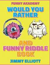 Would You Rather + Funny Riddle - A Hilarious, Interactive, Crazy, Silly Wacky Question Scenario Game Book - Family Gift Ideas For Kids, Teens And Adults: The Book of Silly Scenarios, Challenging Choices, and Hilarious Situations the Whole Family Will Lov