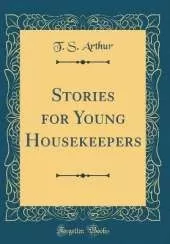 Stories for Young Housekeepers (Classic Reprint)
