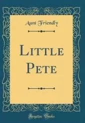Little Pete (Classic Reprint)