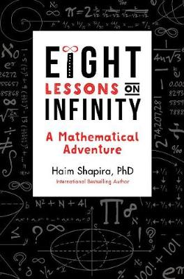 Eight Lessons on Infinity: A Mathematical Adventure