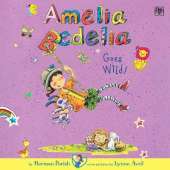 Amelia Bedelia Chapter Book #4: Amelia Bedelia Goes Wild!