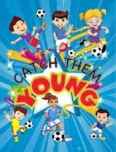 Catch Them Young: Practical Approach To Soccer, Understand The Game With Interactive Way And Get Succeed
