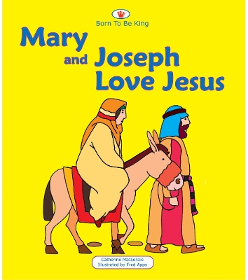 Mary And Joseph Love Jesus: Born to be King 1