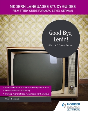 Modern Languages Study Guides: Good Bye, Lenin!: Film Study Guide for AS/A-level German