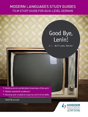 Modern Languages Study Guides: Good Bye, Lenin!: Film Study Guide for AS/A-level German