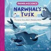 Animal Science: Narwhal's Tusk: A Science Story About Changing States