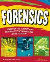 FORENSICS: UNCOVER THE SCIENCE AND TECHNOLOGY OF CRIME SCENE INVESTIGATION