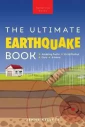 Earthquakes The Ultimate Earthquake Book for Kids: Earthquake Facts, 100+ Amazing Facts, Tectonic Plates, P & S Waves, Safety & Quiz