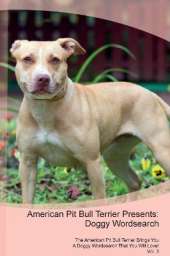 American Pit Bull Terrier Presents: Doggy Wordsearch The American Pit Bull Terrier Brings You A Doggy Wordsearch That You Will Love! Vol. 3