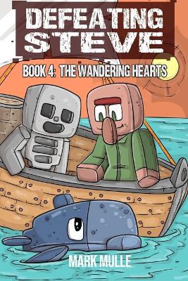 Defeating Steve Book 4: The Wandering Hearts