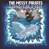 Messy Pirates: A Whale of a Tale: Book 2