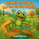 Frankie the Frog's New Year Flip-Flop Surprise!: A Funny New Year Adventure About Being Yourself