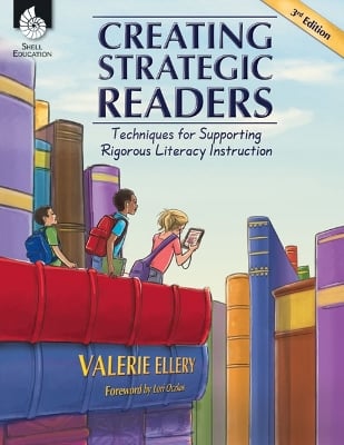 Creating Strategic Readers: Techniques for Supporting Rigorous Literacy Instruction: Techniques for Supporting Rigorous Literacy Instruction