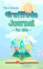 The 2 Minute Gratitude Journal for Kids: Daily Gratitude and Happiness Notebook with prompts and questions for kids ages 5-10 and up: boys, girls, and children of all ages