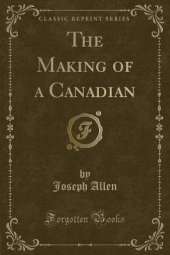 The Making of a Canadian (Classic Reprint)