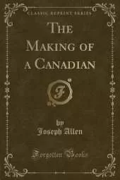 The Making of a Canadian (Classic Reprint)