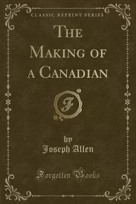 The Making of a Canadian (Classic Reprint)