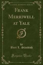 Frank Merriwell at Yale (Classic Reprint)