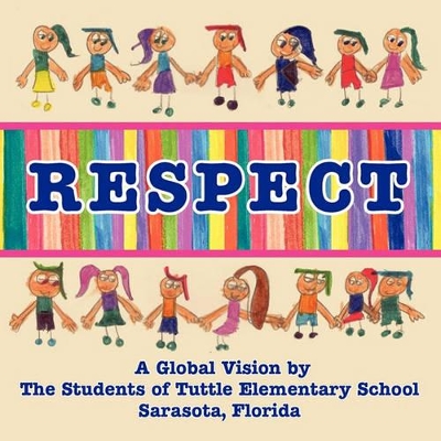 Respect, A Global Vision by The Students of Tuttle Elementary School