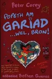 Popeth am Gariad...Wel, Bron!