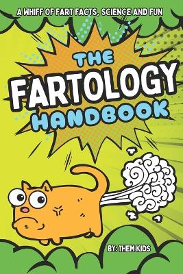 The Fartology Handbook: A Whiff of Fart Facts, Science and Fun