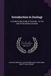 Introduction to Zoology: A Guide to the Study of Animals; for the Use of Secondary Schools