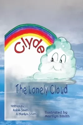 Clyde The Lonely Cloud: 6x9 children's book, bed time and class room reading for ages 4 to 8