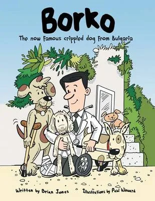 Borko: The now famous crippled dog from Bulgaria