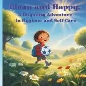Clean and Happy: A Rhyming Adventure in Hygiene and Self-Care
