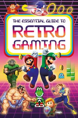 The Essential Guide to Retro Gaming: All the classic games you can play today
