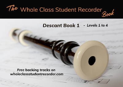 The Whole Class Student Recorder Book: Descant Book 1