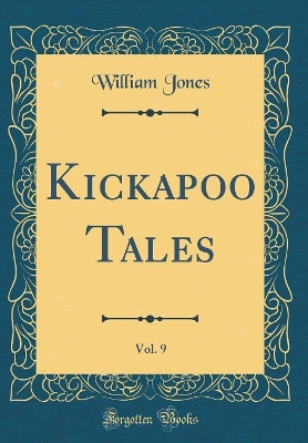 Kickapoo Tales, Vol. 9 (Classic Reprint)
