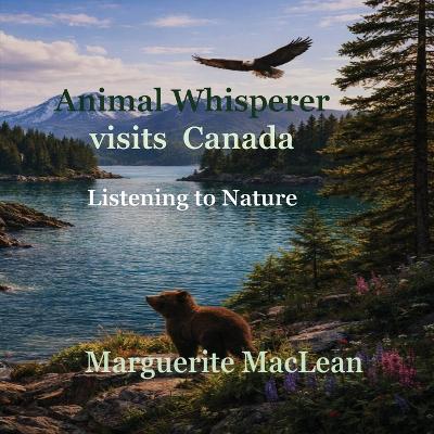 Animal Whisperer Visits Canada: A Gentle Adventure with a Black Bear Cub in the Canadian Forest