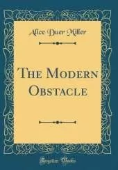 The Modern Obstacle (Classic Reprint)