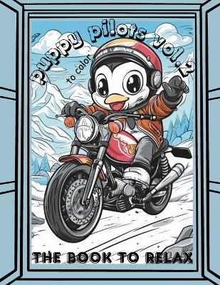 Puppy Pilots Vol.2 To Color: The Book To Relax