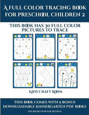 Kids Craft Room (A full color tracing book for preschool children 2): This book has 30 full color pictures for kindergarten children to trace