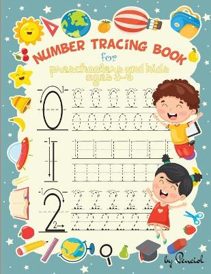 Number Tracing Book for Preschoolers and Kids Ages 3-5: Number tracing books for kids ages 3-5 Number tracing workbook Number Writing Practice Book Number Tracing Book