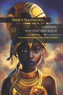 Grandma, why is my skin black?: From ancestral stories to the science of melanin
