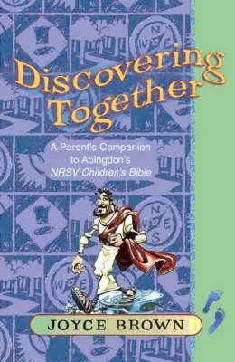 Discovering Together: A Parent's Companion to Abingdon's NRSV Children's Bible