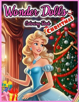 Wonder Dolls Coloring Book: CHRISTMAS: 30 Illustrated Designs for Girls in Christmas