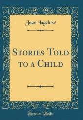Stories Told to a Child (Classic Reprint)