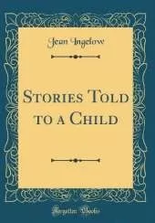 Stories Told to a Child (Classic Reprint)