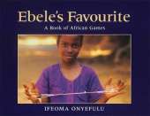 Ebele'S Favourite: A Book of African Games