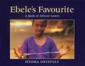 Ebele'S Favourite: A Book of African Games
