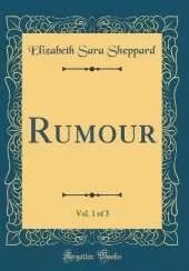 Rumour, Vol. 1 of 3 (Classic Reprint)