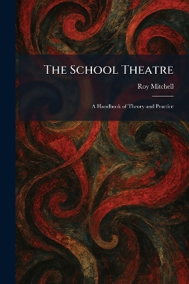 The School Theatre: A Handbook of Theory and Practice