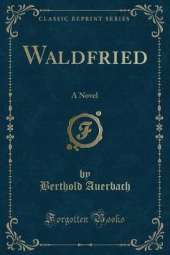 Waldfried: A Novel (Classic Reprint)