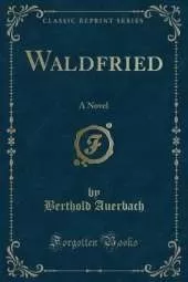Waldfried: A Novel (Classic Reprint)