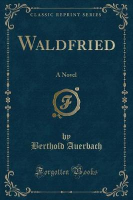 Waldfried: A Novel (Classic Reprint)
