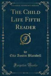The Child Life Fifth Reader (Classic Reprint)